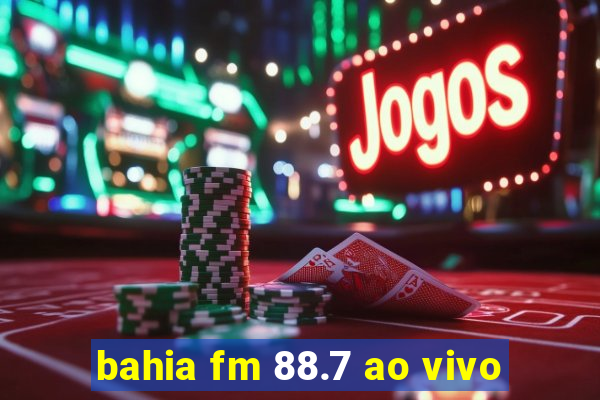 bahia fm 88.7 ao vivo